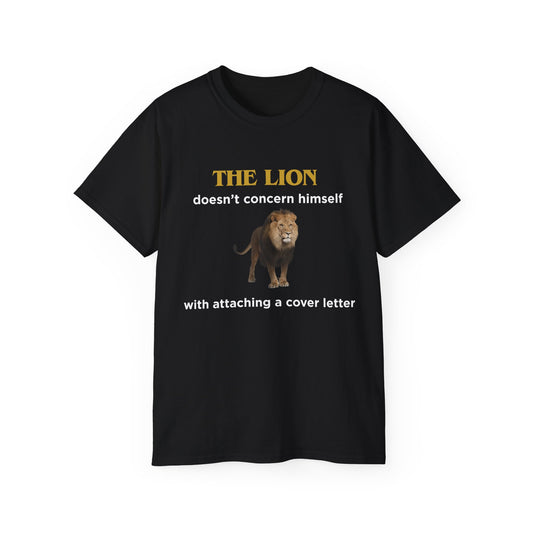 Front view of Lion Looking for Work T-shirt featuring regal lion with caption “The lion doesn’t concern himself with attaching a cover letter”